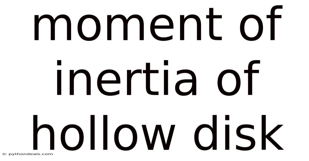 Moment Of Inertia Of Hollow Disk
