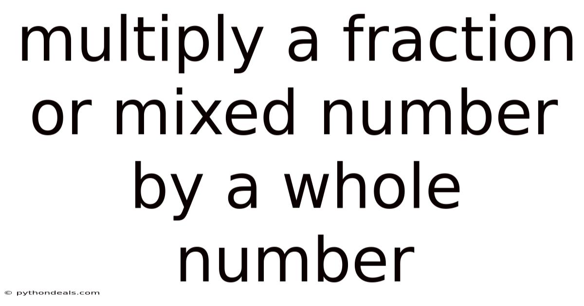Multiply A Fraction Or Mixed Number By A Whole Number