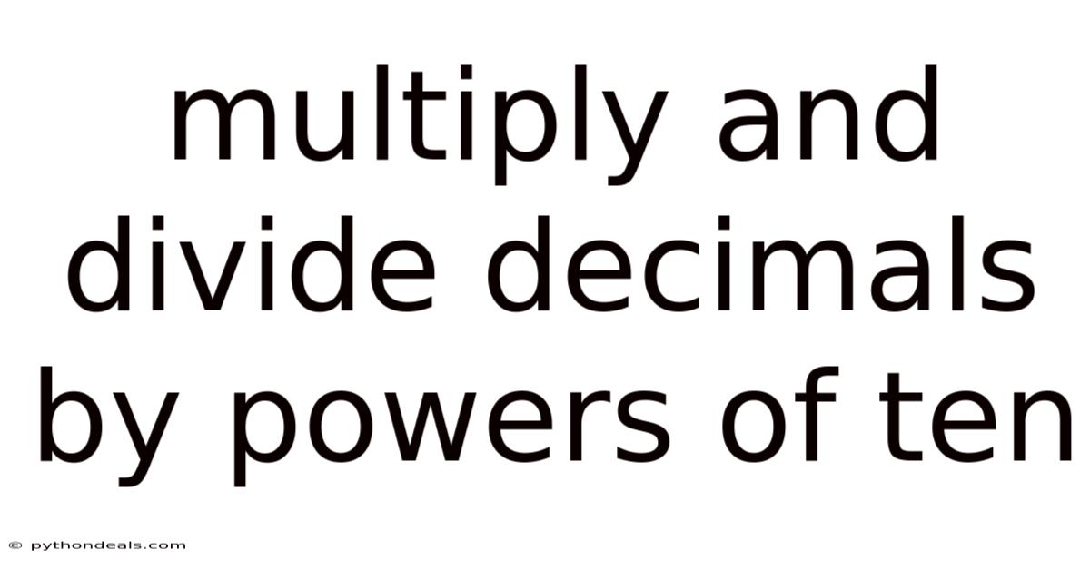 Multiply And Divide Decimals By Powers Of Ten
