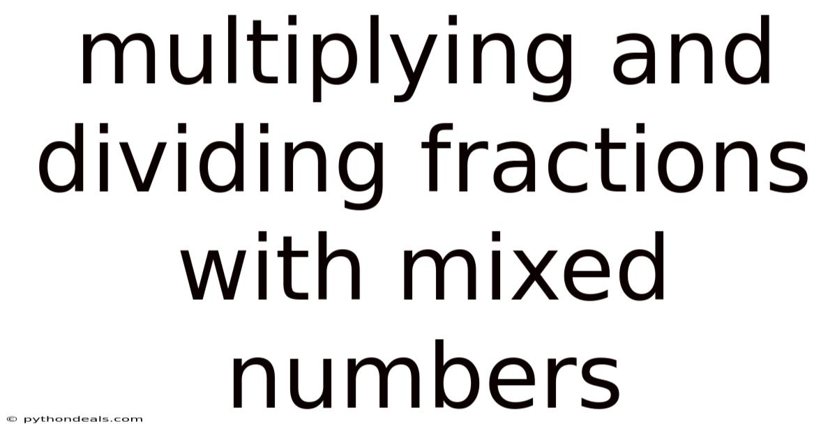 Multiplying And Dividing Fractions With Mixed Numbers