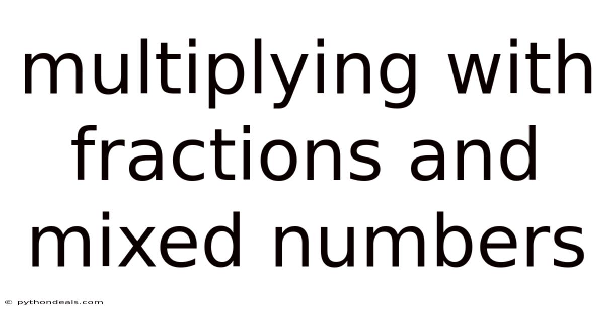 Multiplying With Fractions And Mixed Numbers