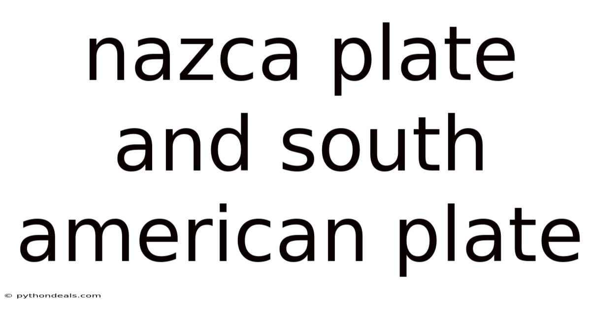 Nazca Plate And South American Plate