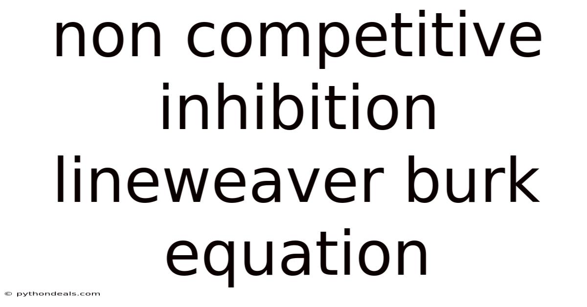 Non Competitive Inhibition Lineweaver Burk Equation