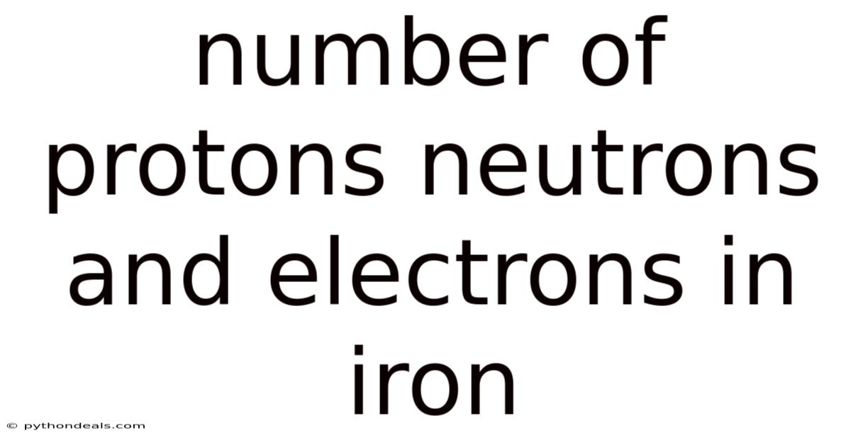 Number Of Protons Neutrons And Electrons In Iron