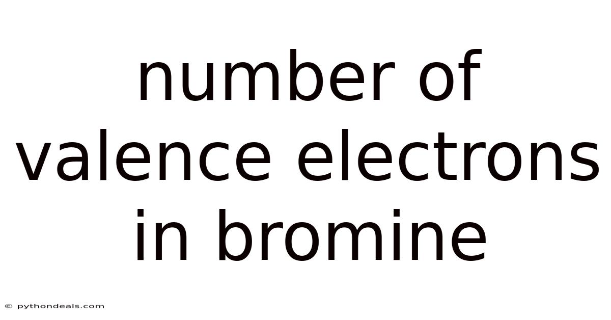 Number Of Valence Electrons In Bromine