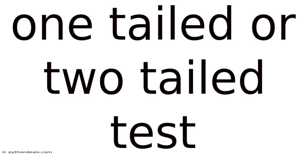 One Tailed Or Two Tailed Test