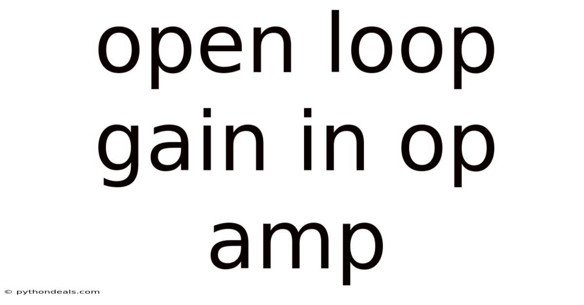 Open Loop Gain In Op Amp