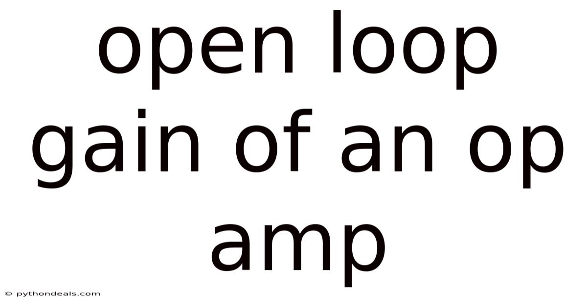 Open Loop Gain Of An Op Amp
