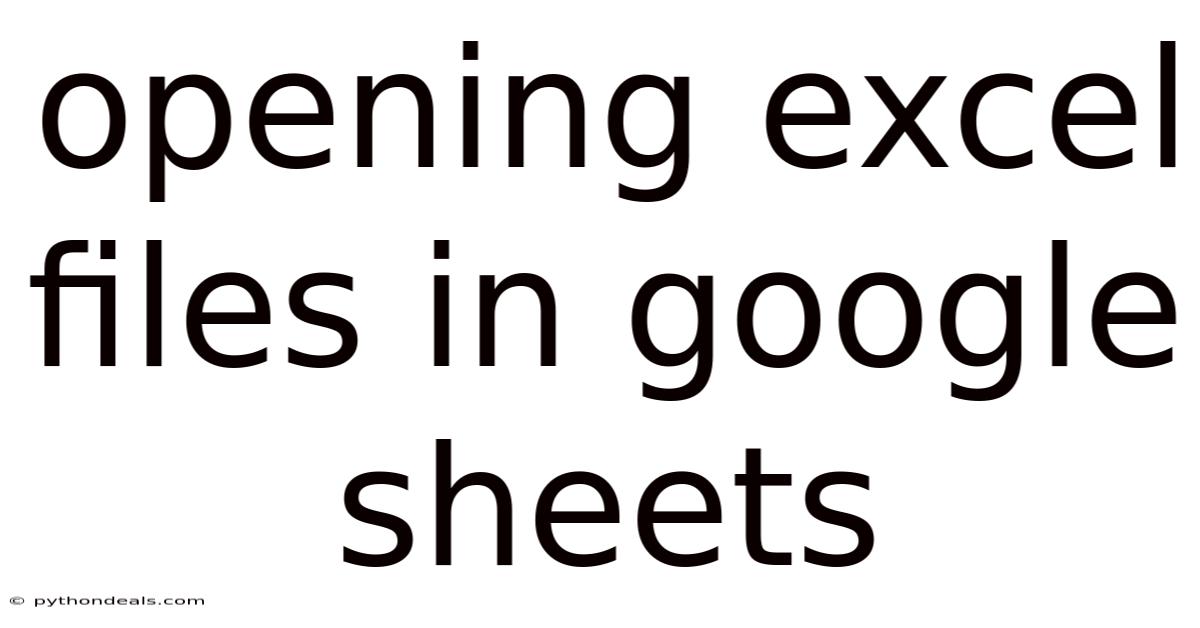 Opening Excel Files In Google Sheets