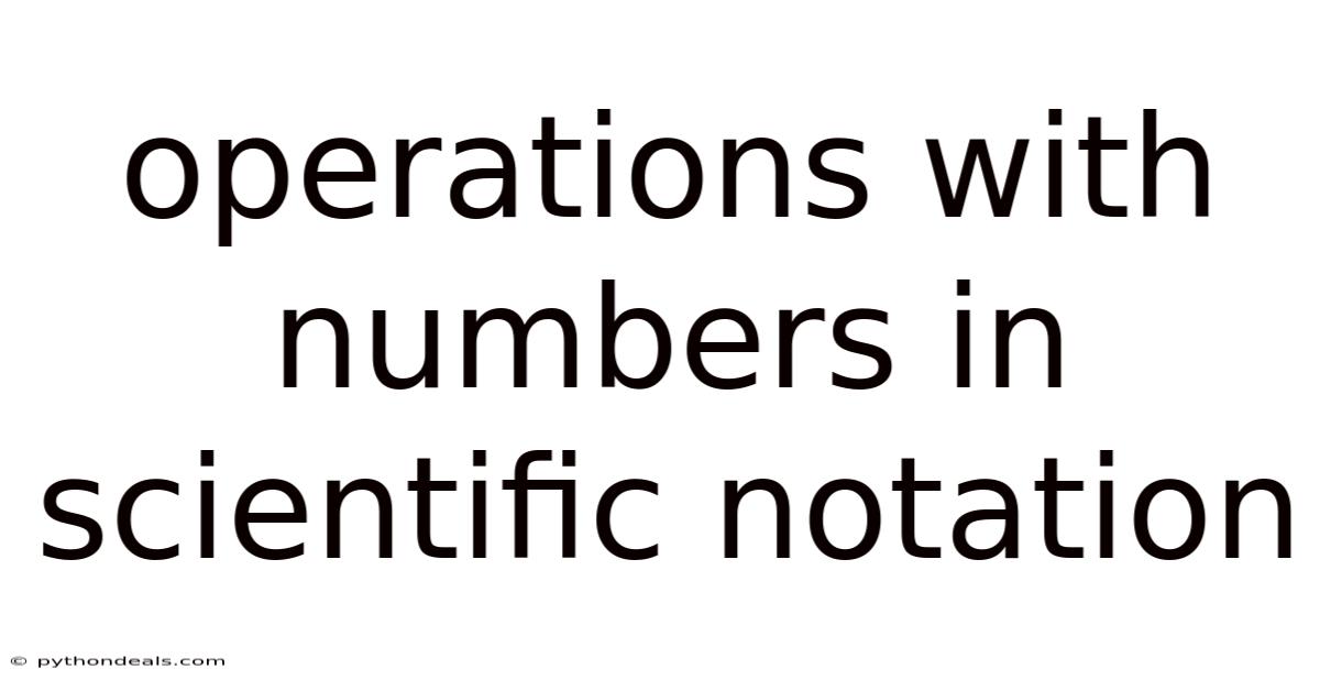 Operations With Numbers In Scientific Notation