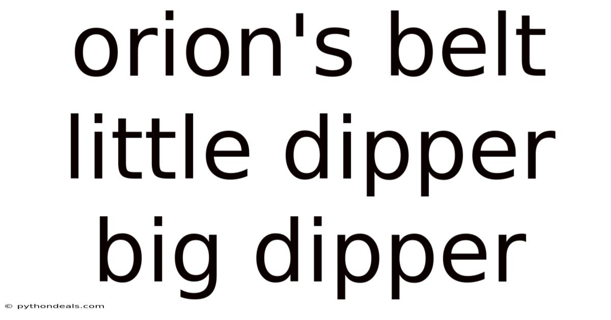 Orion's Belt Little Dipper Big Dipper