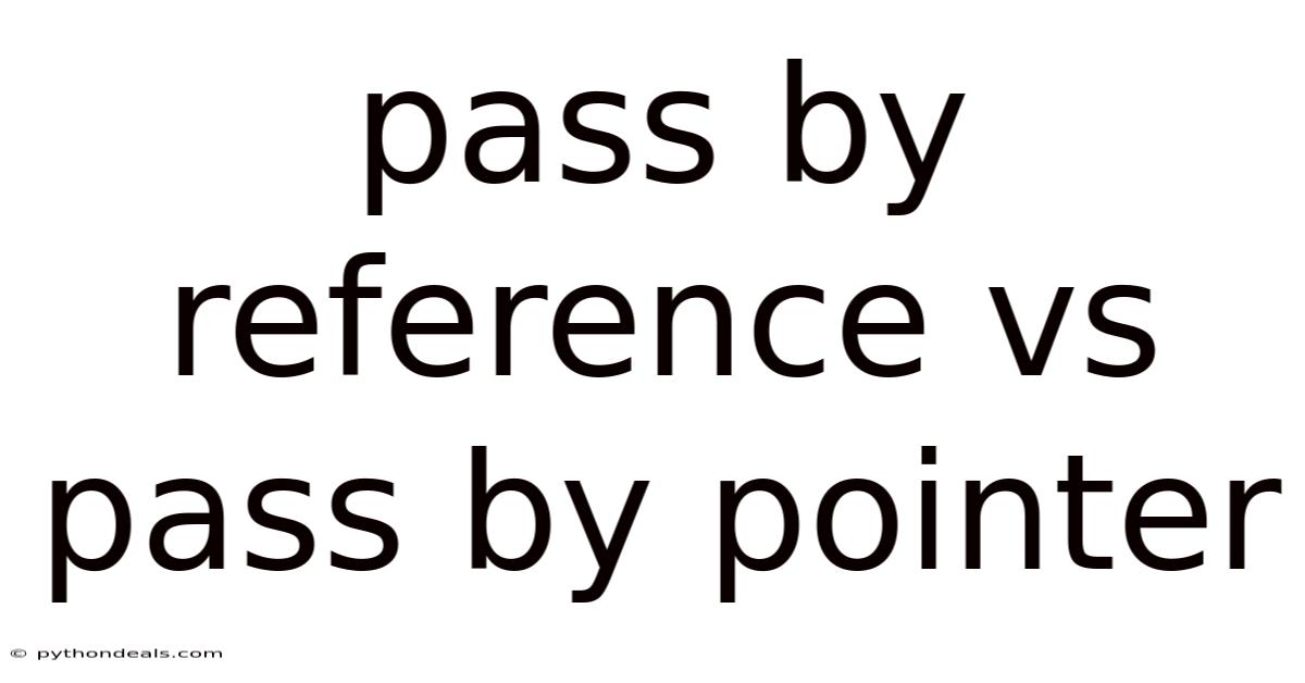 Pass By Reference Vs Pass By Pointer