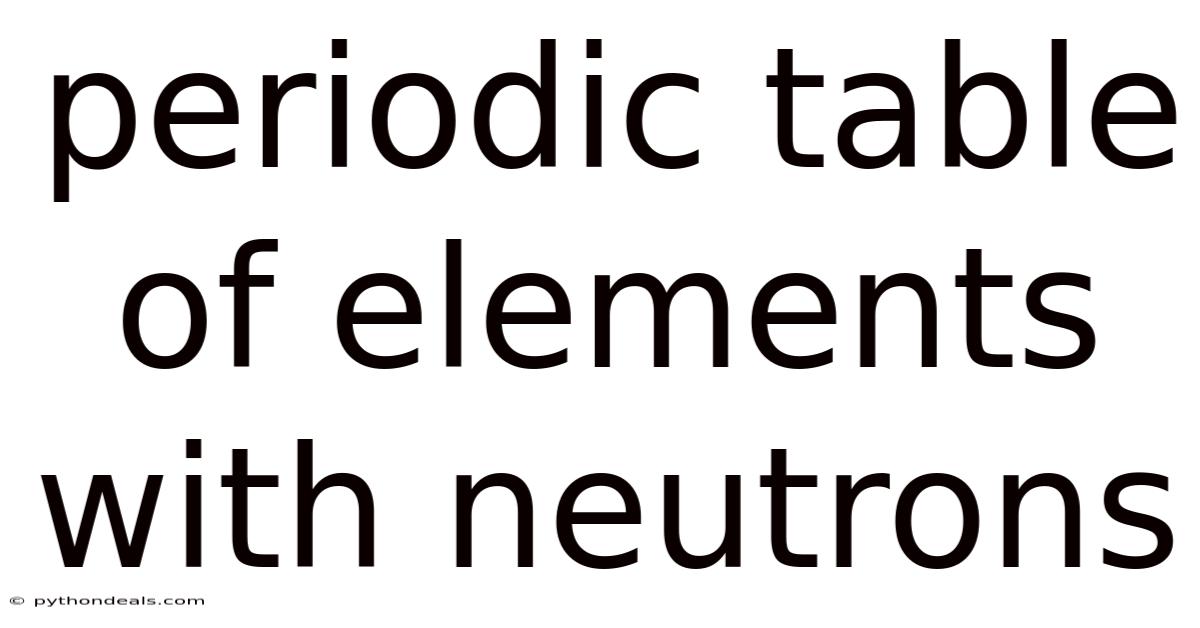 Periodic Table Of Elements With Neutrons