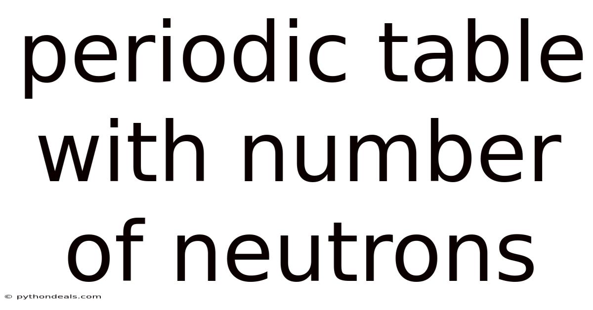 Periodic Table With Number Of Neutrons