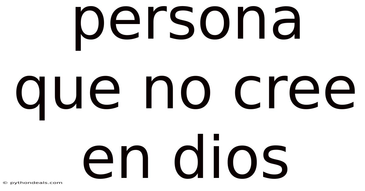 Persona Que No Cree En Dios