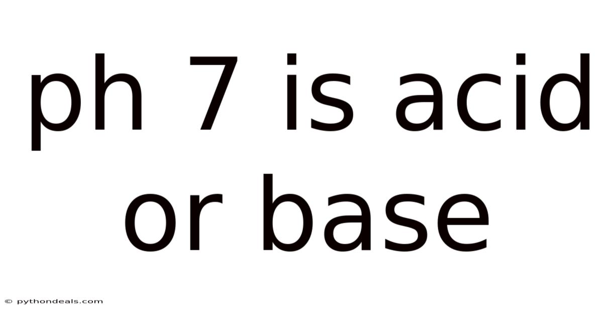 Ph 7 Is Acid Or Base