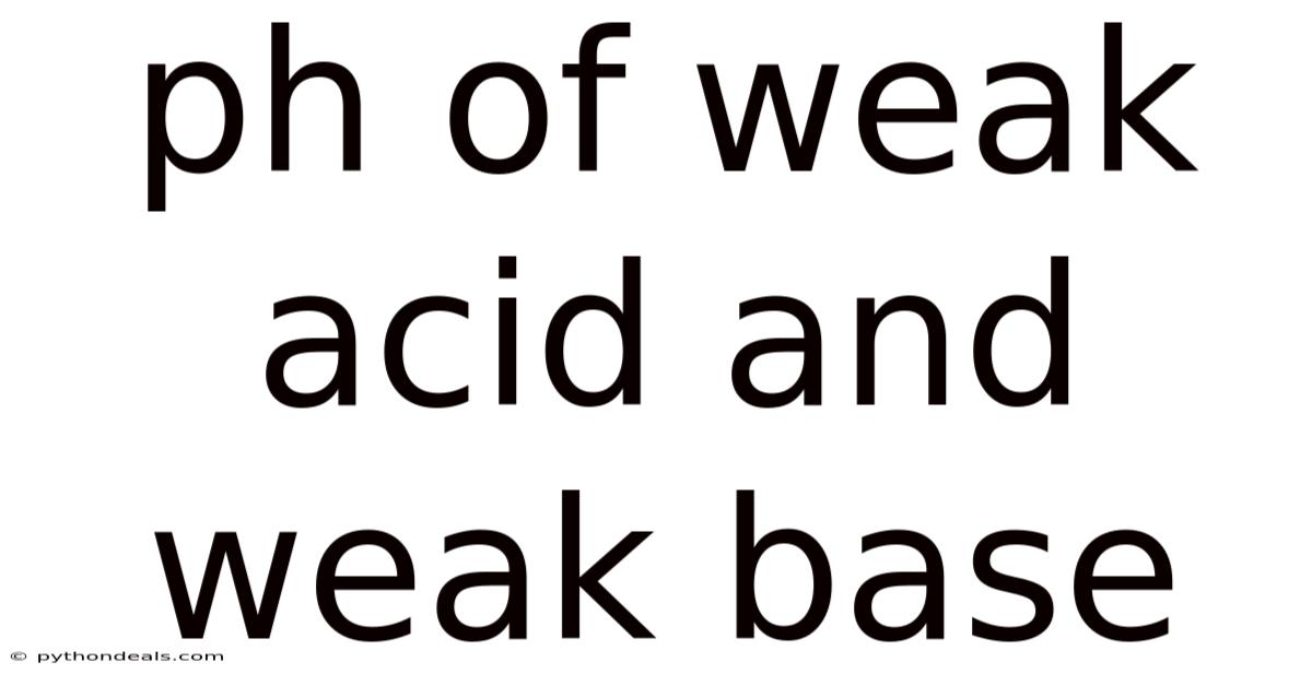 Ph Of Weak Acid And Weak Base