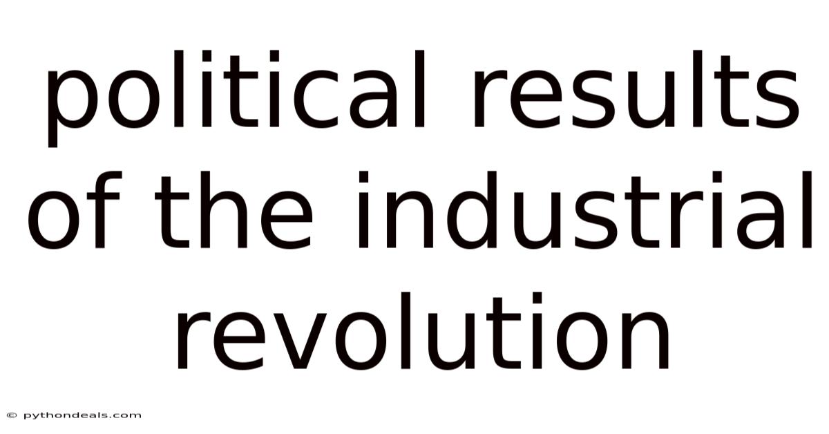 Political Results Of The Industrial Revolution
