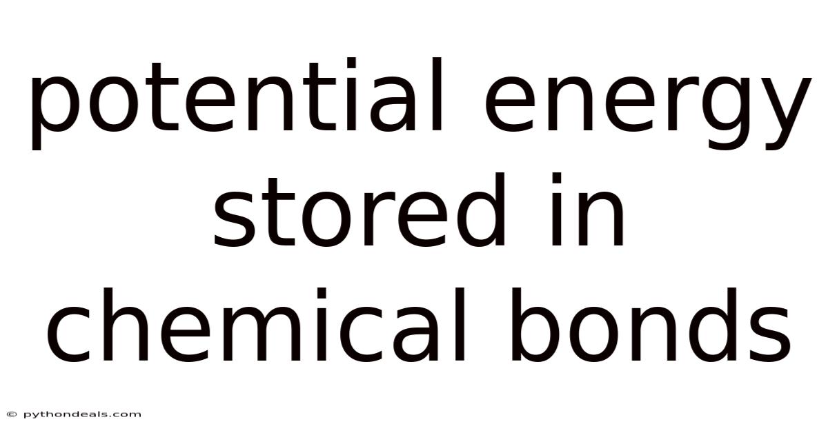 Potential Energy Stored In Chemical Bonds