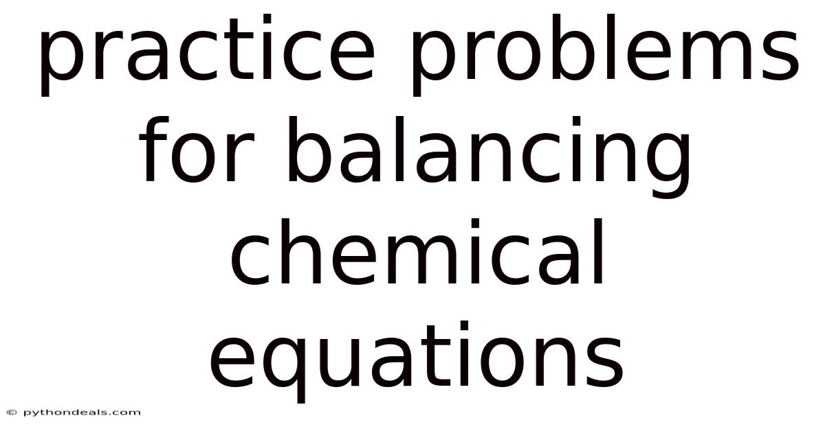 Practice Problems For Balancing Chemical Equations