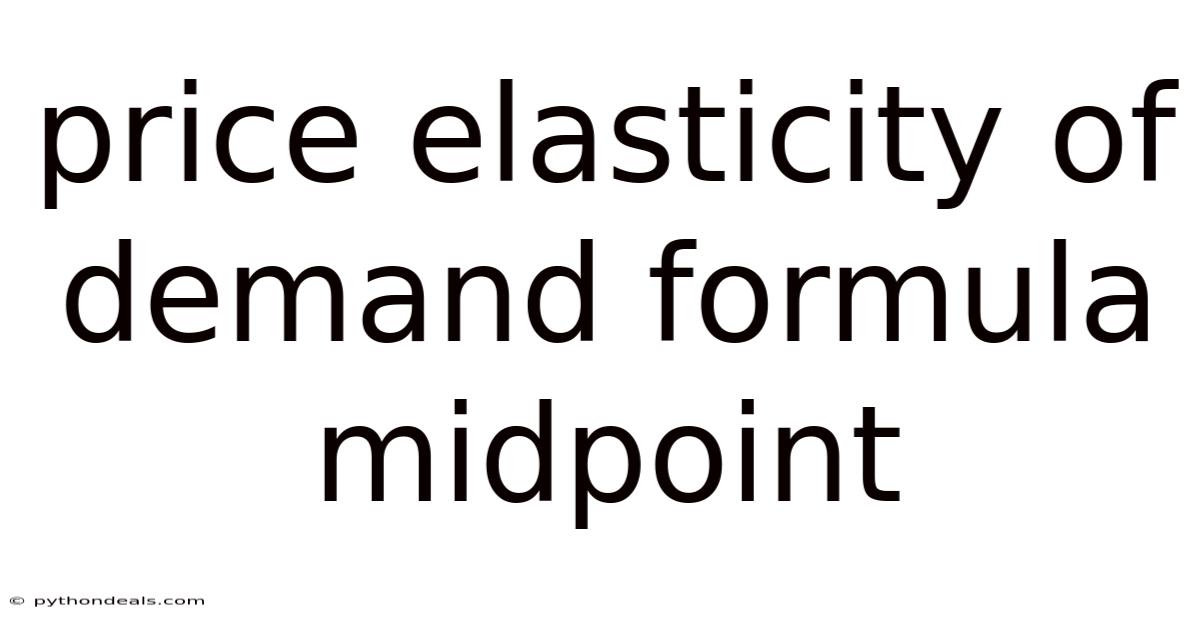 Price Elasticity Of Demand Formula Midpoint