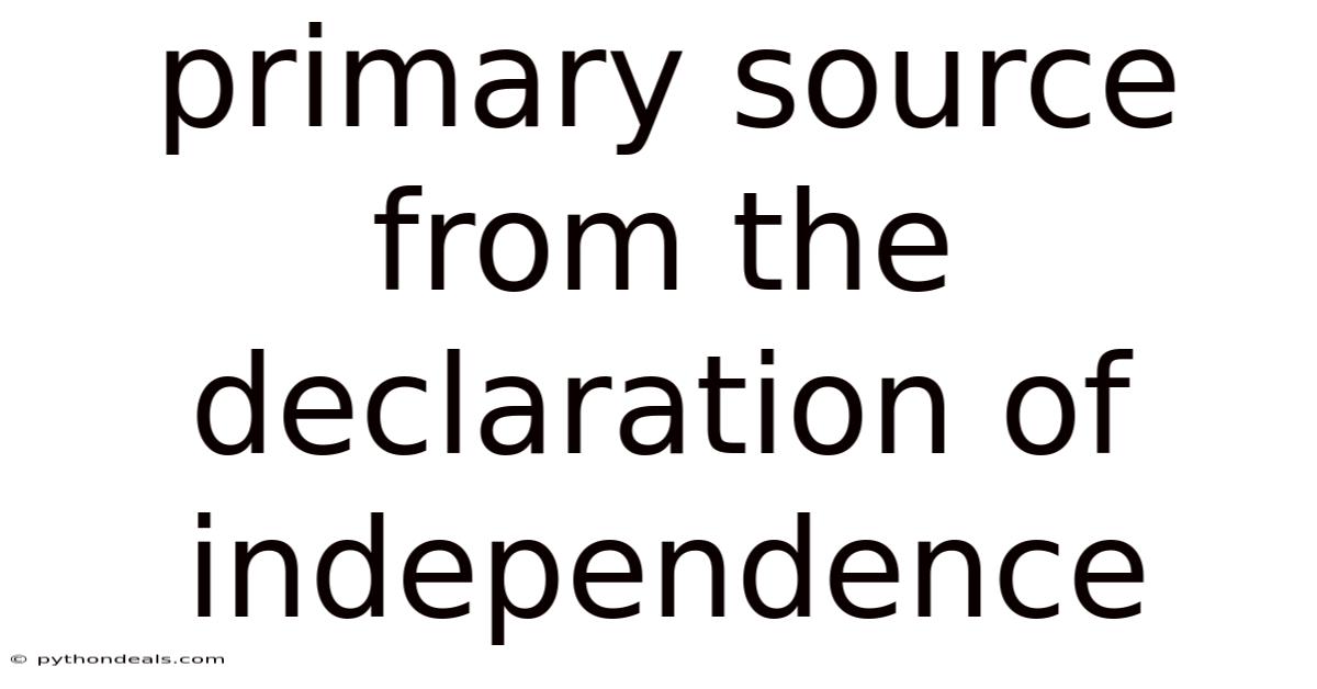 Primary Source From The Declaration Of Independence