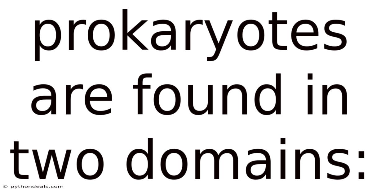 Prokaryotes Are Found In Two Domains: