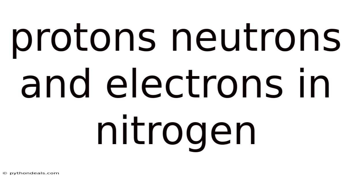 Protons Neutrons And Electrons In Nitrogen