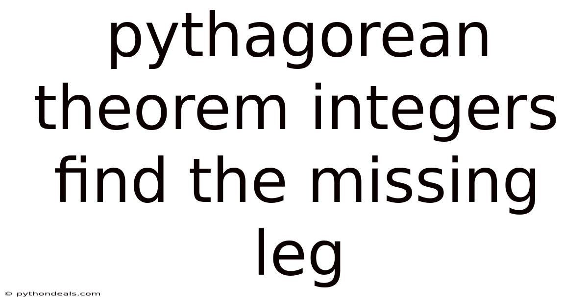 Pythagorean Theorem Integers Find The Missing Leg