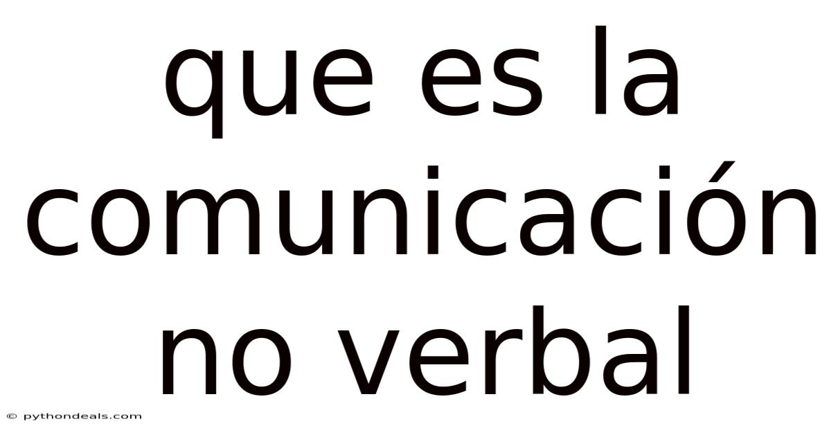 Que Es La Comunicación No Verbal