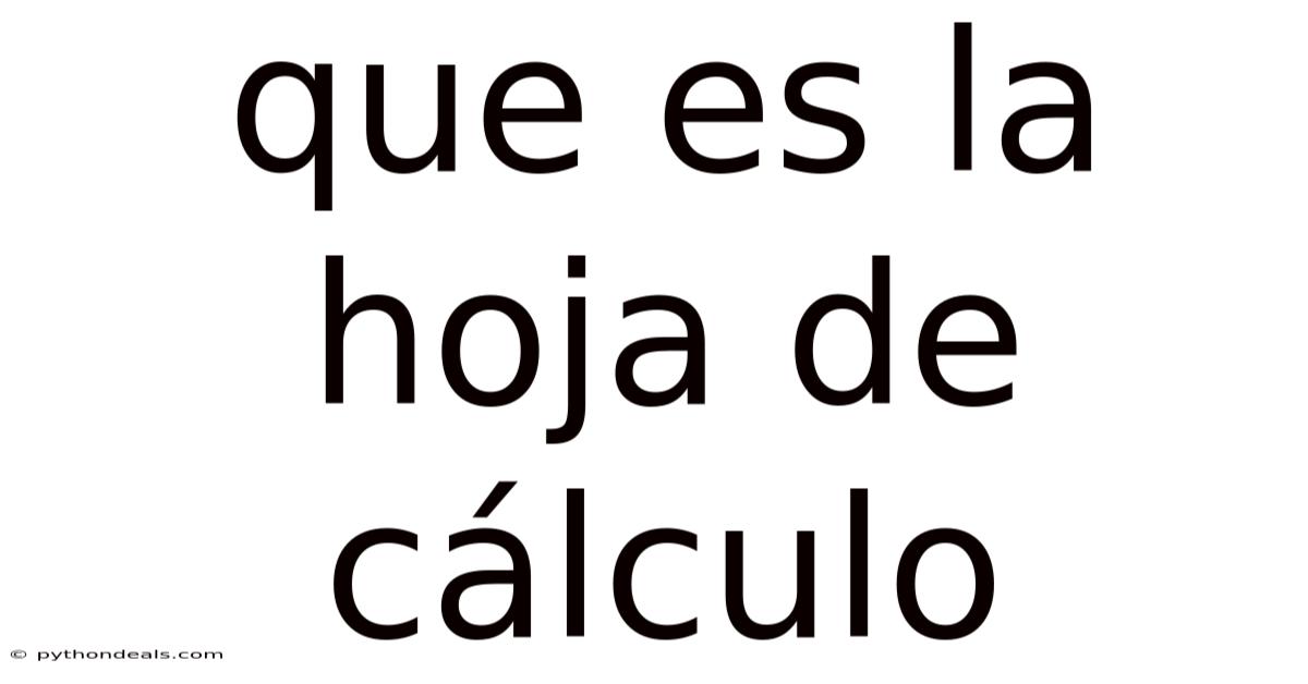 Que Es La Hoja De Cálculo
