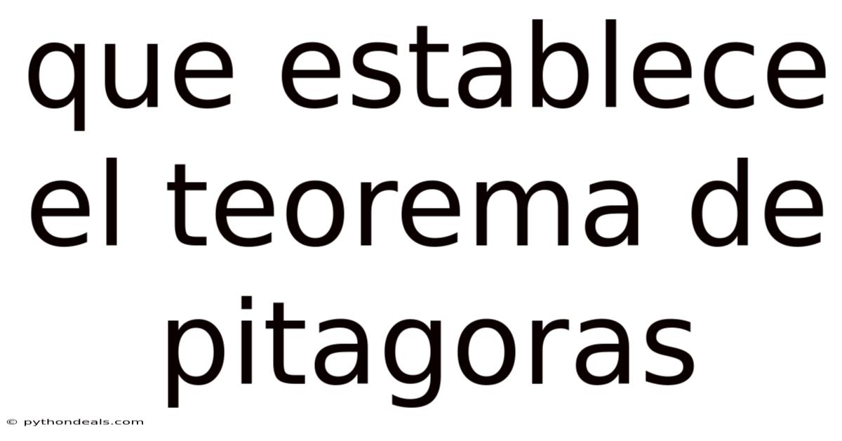 Que Establece El Teorema De Pitagoras