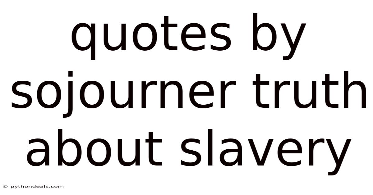 Quotes By Sojourner Truth About Slavery