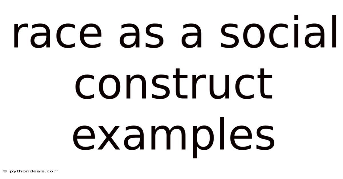 Race As A Social Construct Examples