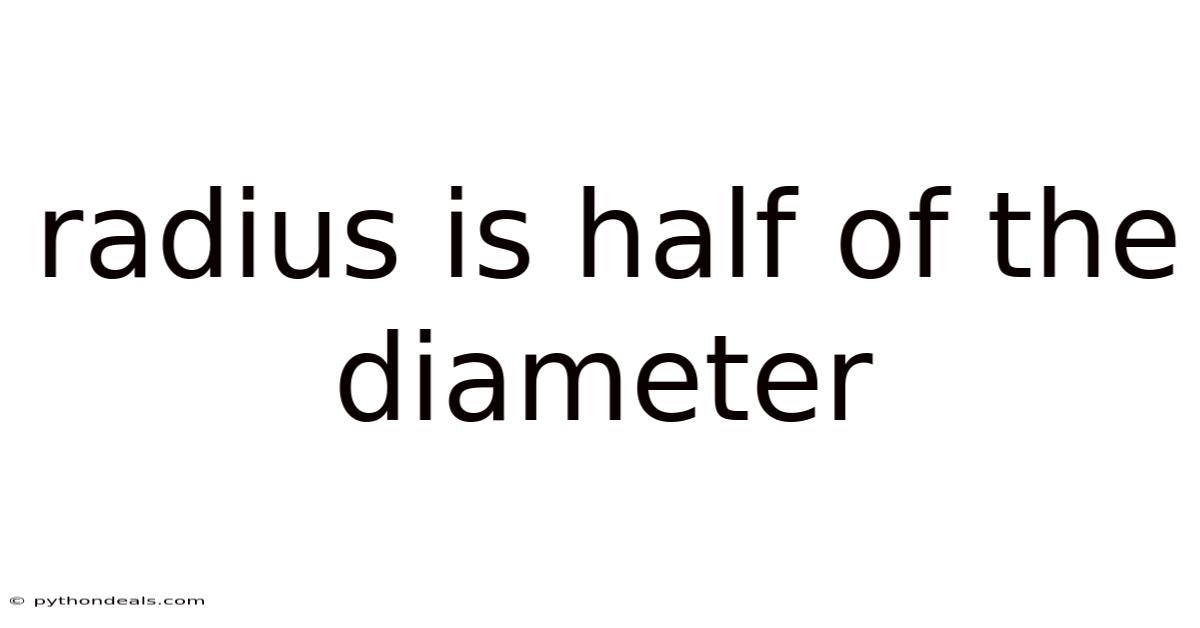 Radius Is Half Of The Diameter