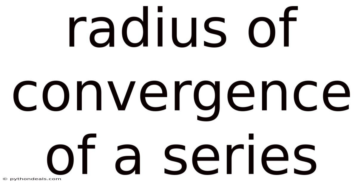 Radius Of Convergence Of A Series