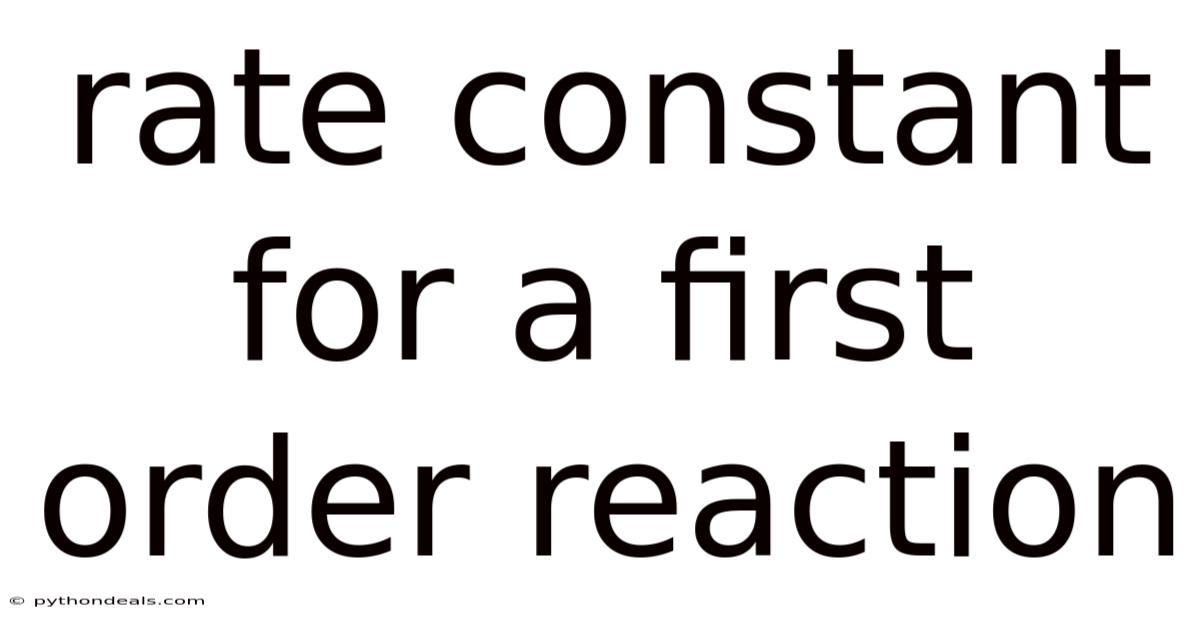 Rate Constant For A First Order Reaction