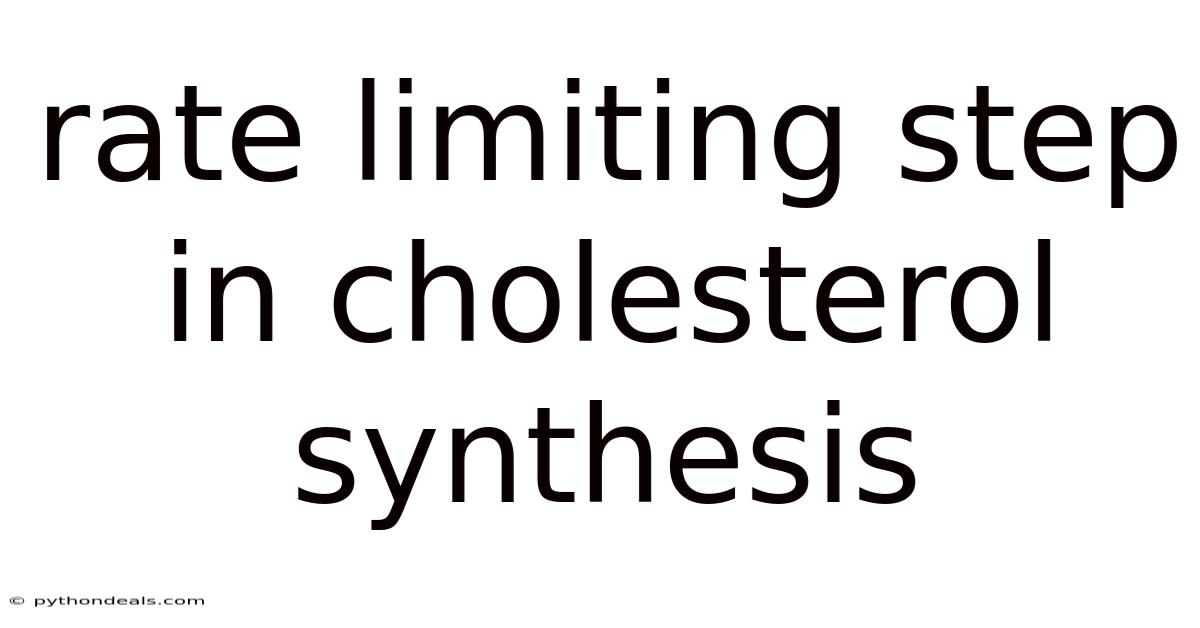 Rate Limiting Step In Cholesterol Synthesis