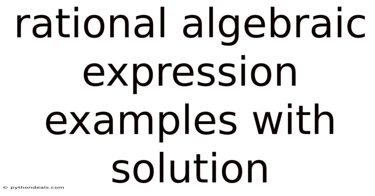 Rational Algebraic Expression Examples With Solution