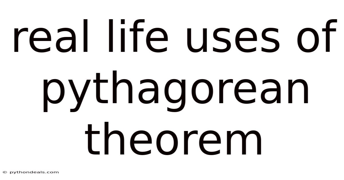 Real Life Uses Of Pythagorean Theorem