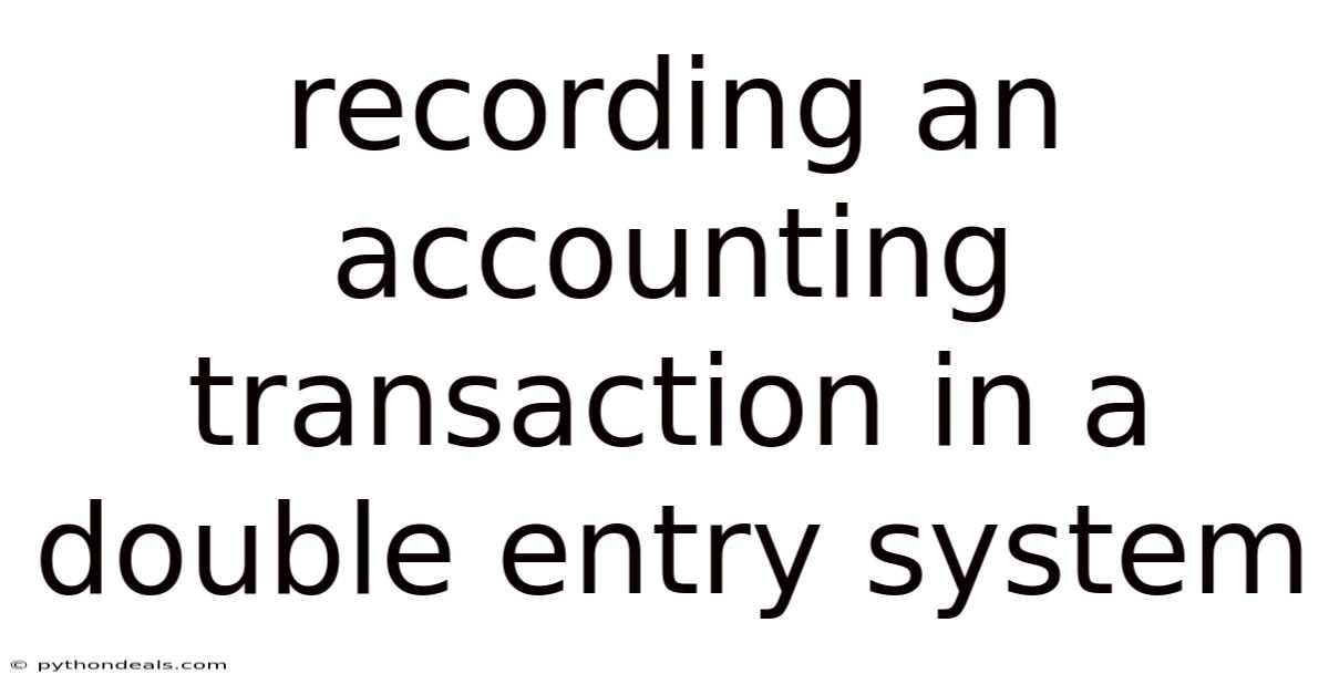 Recording An Accounting Transaction In A Double Entry System