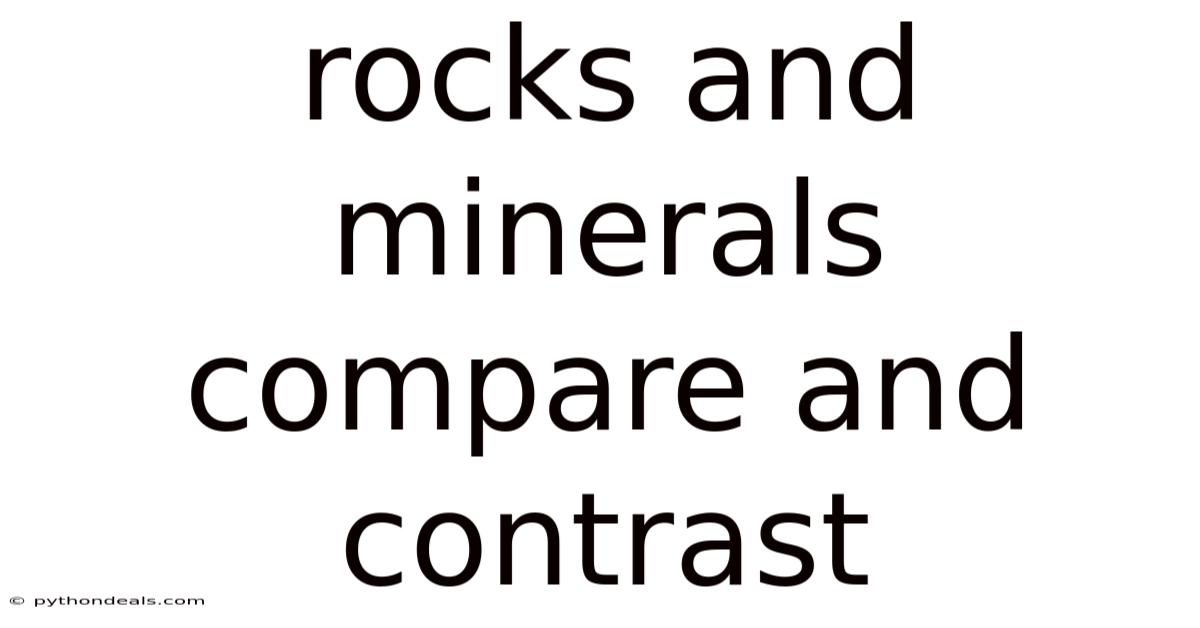 Rocks And Minerals Compare And Contrast