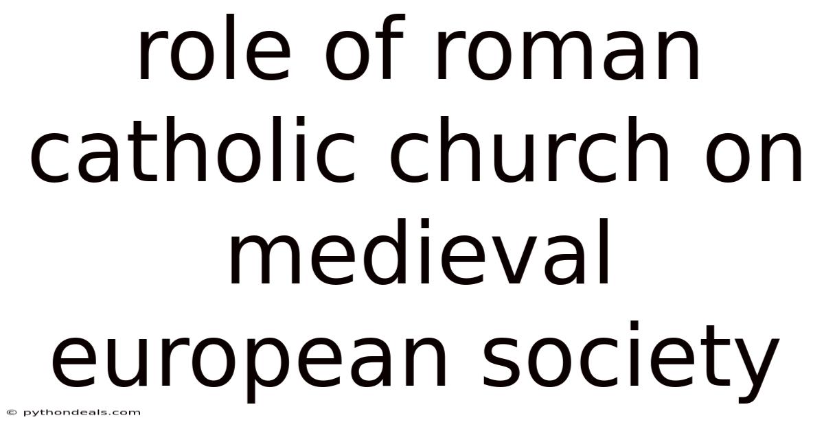 Role Of Roman Catholic Church On Medieval European Society