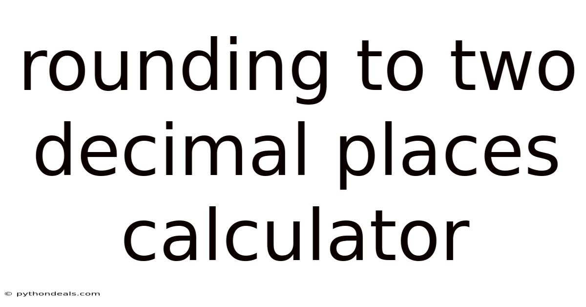 Rounding To Two Decimal Places Calculator