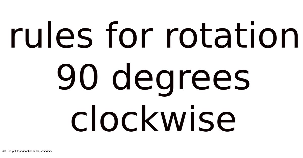 Rules For Rotation 90 Degrees Clockwise