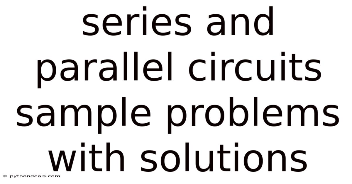 Series And Parallel Circuits Sample Problems With Solutions