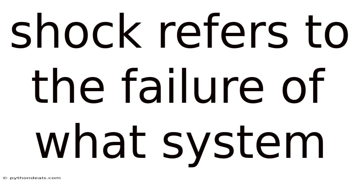 Shock Refers To The Failure Of What System