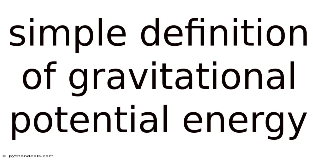 Simple Definition Of Gravitational Potential Energy