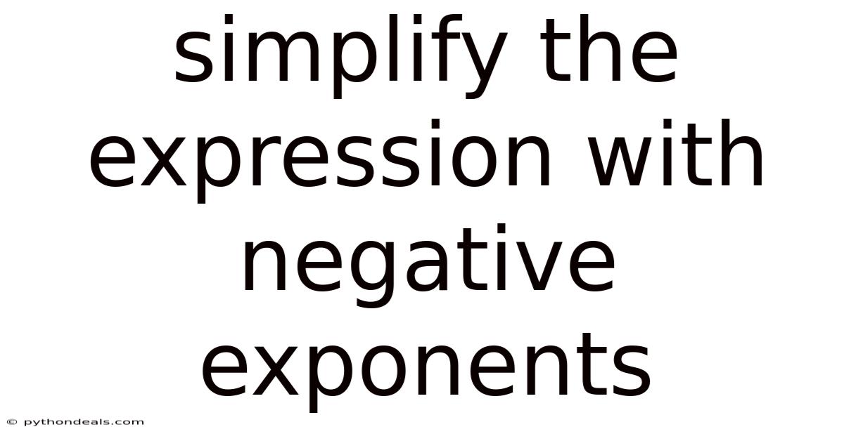 Simplify The Expression With Negative Exponents