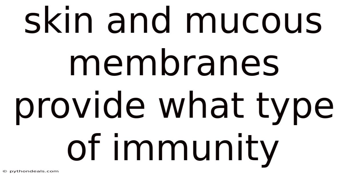 Skin And Mucous Membranes Provide What Type Of Immunity